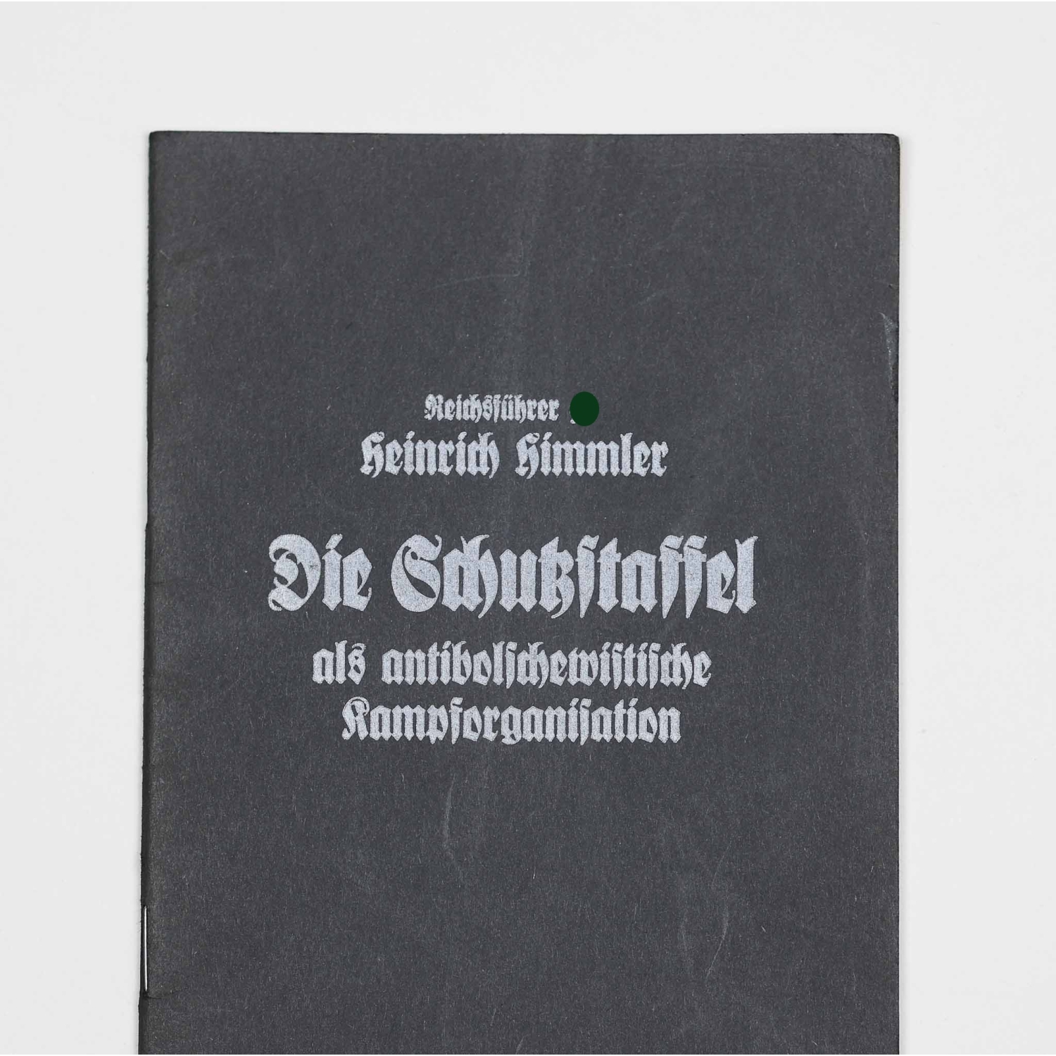 Heft "Reichsführer-SS Heinrich Himmler Die Schutzstaffel als antibolschewistische Kampforganisation" 1939 Heft "Reichsführer-SS Heinrich Himmler Die Schutzstaffel als antibolschewistische Kampforganisation" 1939